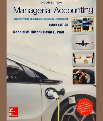 Managerial Accounting: Creating Value In A Dynamic Business Environment