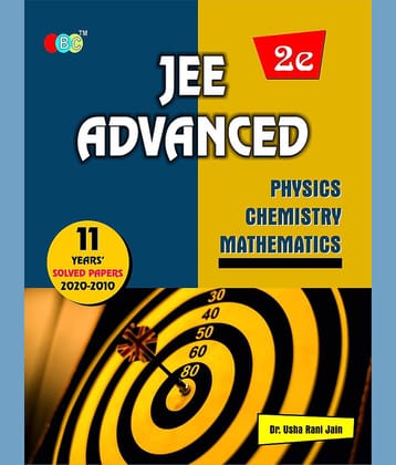 11 YEARS’ SOLVED PAPERS’–“JEE ADVANCED” (2020-2010)- Physics|Chemistry|Mathematics (2nd Edition)