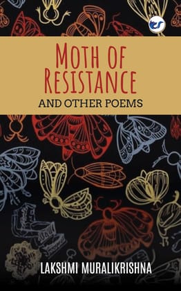 Moth of Resistance: and other poems [Paperback] Lakshmi Muralikrishna
