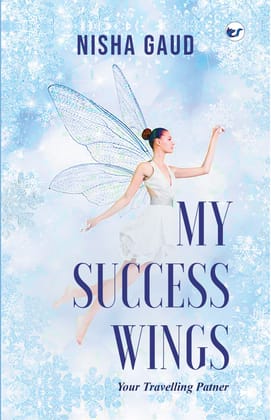 My Success Wings [Paperback] Nisha Gaud