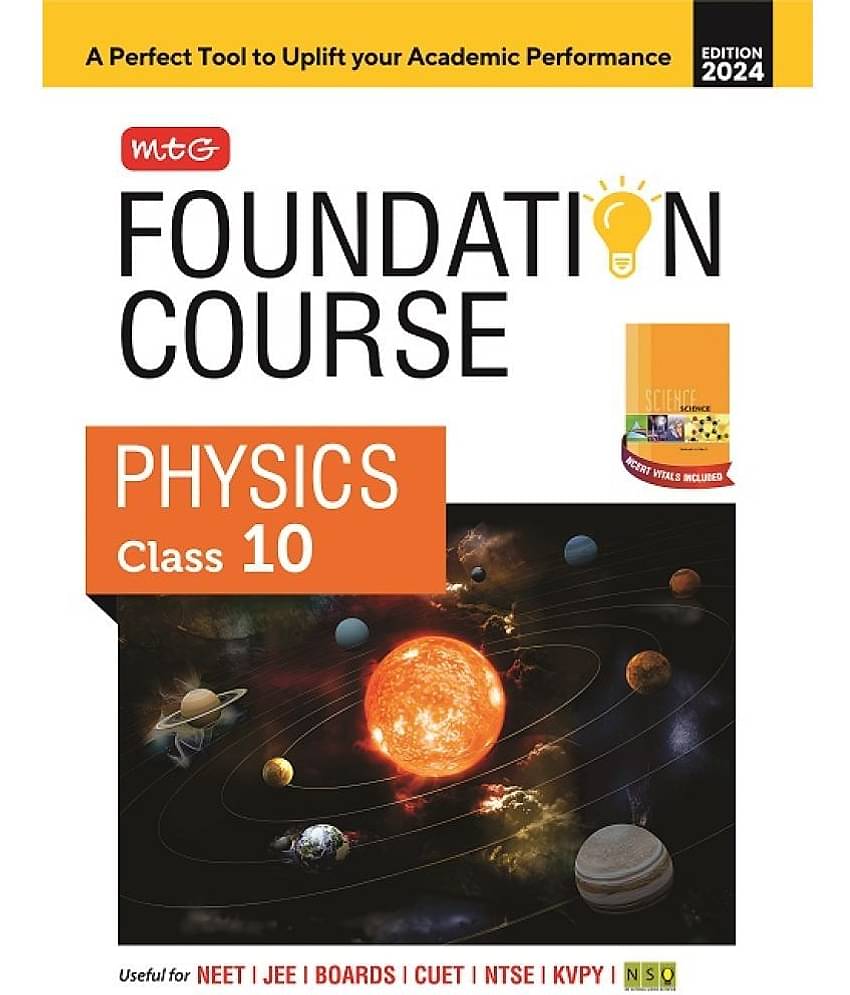MTG Foundation Course Class 10 Physics Book For IIT JEE, NEET, NSO Olympiad, NTSE, NVS, KVPY & Boards Exam | Based on NCERT Latest Pattern 2024-25