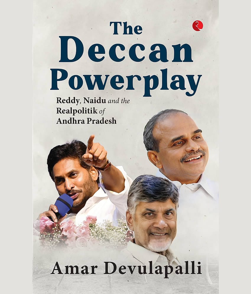 The Deccan Powerplay: Reddy, Naidu and the Real By Amar Devulapalli