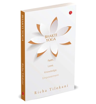 Bhakti Yoga Faith, Love, Knowledge, Empowerment