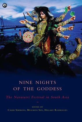 Nine Nights of the Goddess: The Navaratri Festival in South Asia Nine Nights of the Goddess: The Navaratri Festival in South Asia