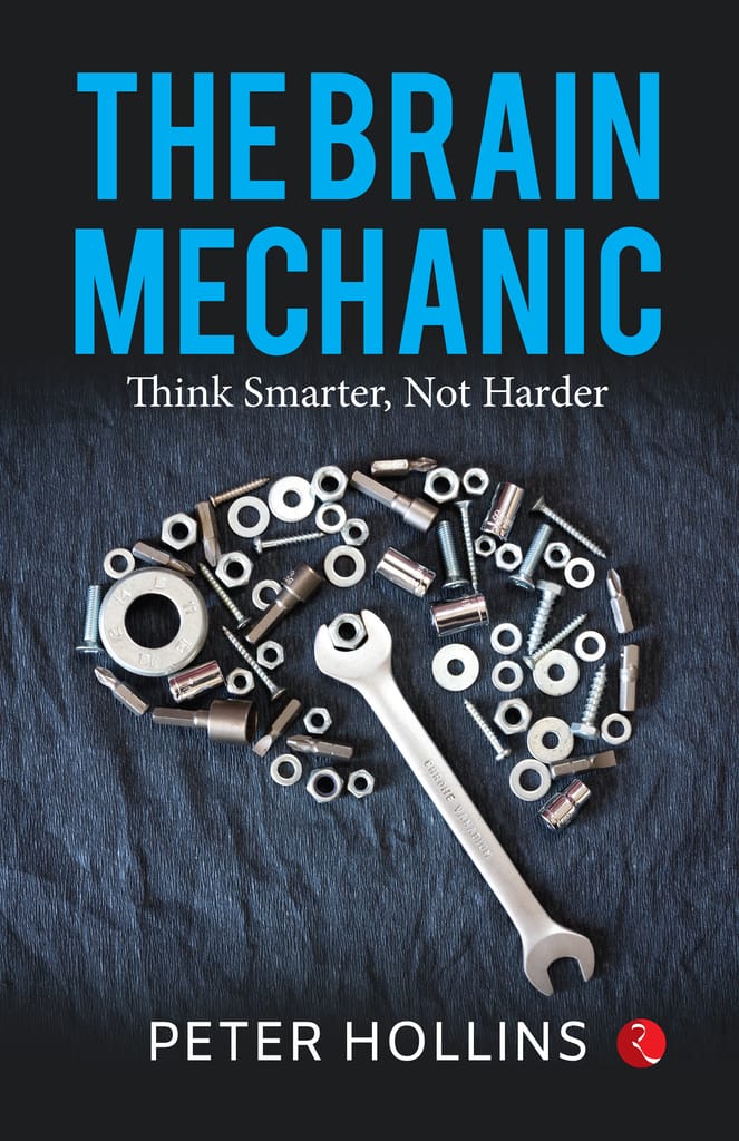 THE BRAIN MECHANIC: Think Smarter, Not Harder