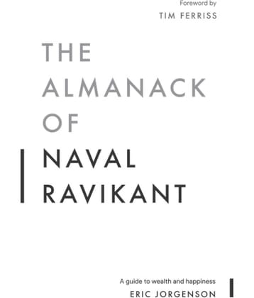 The Almanack of Naval Ravikant: A Guide to Wealth and Happiness Paperback by Eric Jorgenson