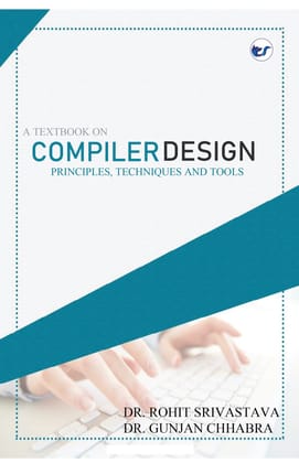 A textbook on Compiler Design [Paperback] Dr. Rohit Srivastava and Dr. Gunjan Chhabra