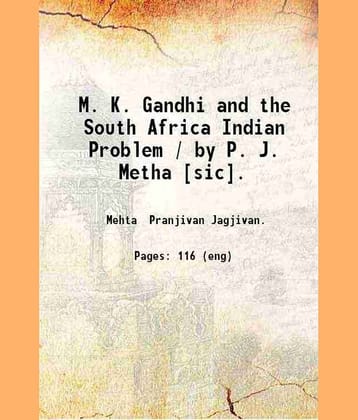 M. K. Gandhi and the South Africa Indian Problem / by P. J. Metha [sic]. 1910 [Hardcover]