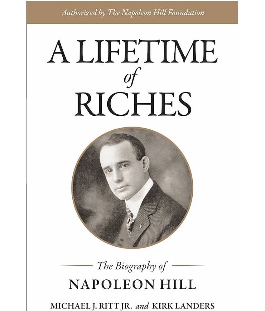 A LIFETIME OF RICHES - The Biography of Napoleon Hill