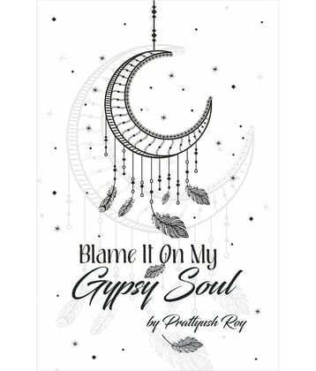 Blame It On My Gypsy Soul