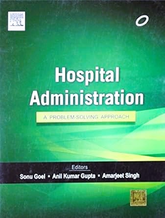 Hospital Administration: A Problem-solving Approach, 1e