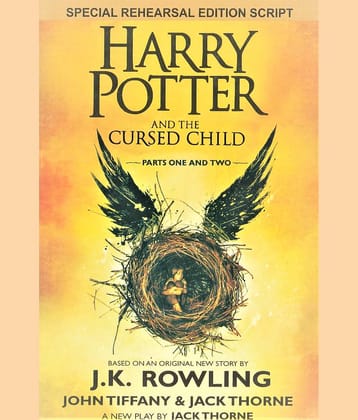 HARY POTTER AND THE CRUSED CHILD ,BY J,K ROWLING ,PART ONE AND TWO,SPECIAL REHEARSAL EDITION SCRIPT.