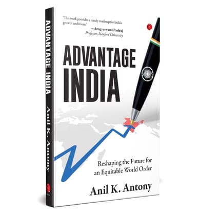 Advantage India: Reshaping the Future for an Equitable World Order Advantage India: Reshaping the Future for an Equitable World Order