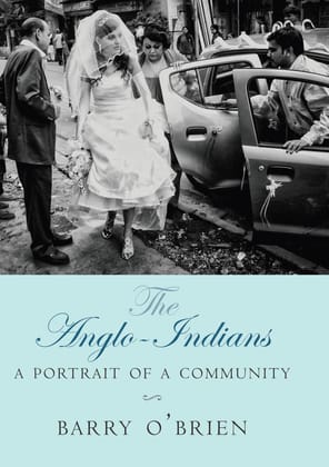 THE ANGLO-INDIANS: A Portrait of a Community THE ANGLO-INDIANS: A Portrait of a Community