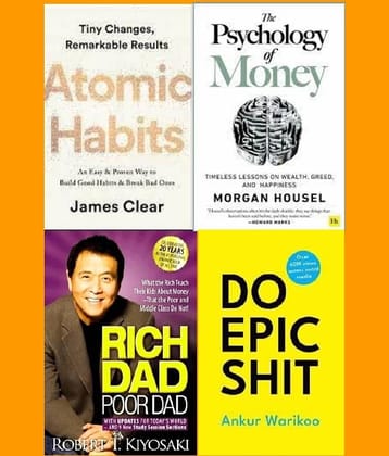 Atomic Habits +The Psychology of Money + Rich Dad Poor Dad + Do Epic Shit