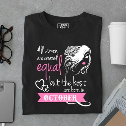 All Women Are Created Equal But The Best Are Born in October Birthday T-shirt-Black / S