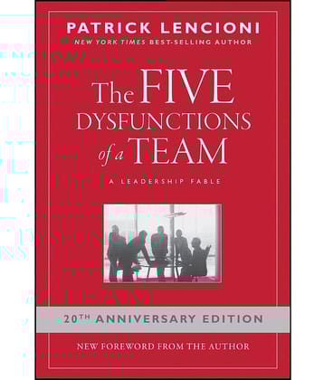 The Five Dysfunctions of a Team: A Leadership Fable