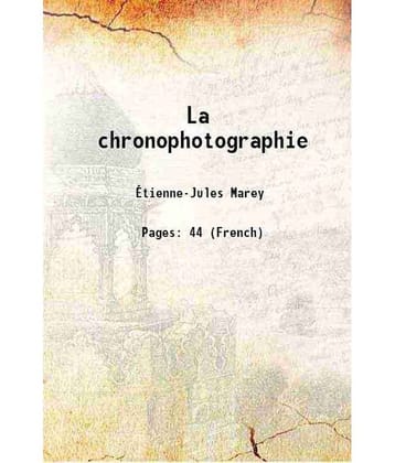 La chronophotographie 1899 [Hardcover]