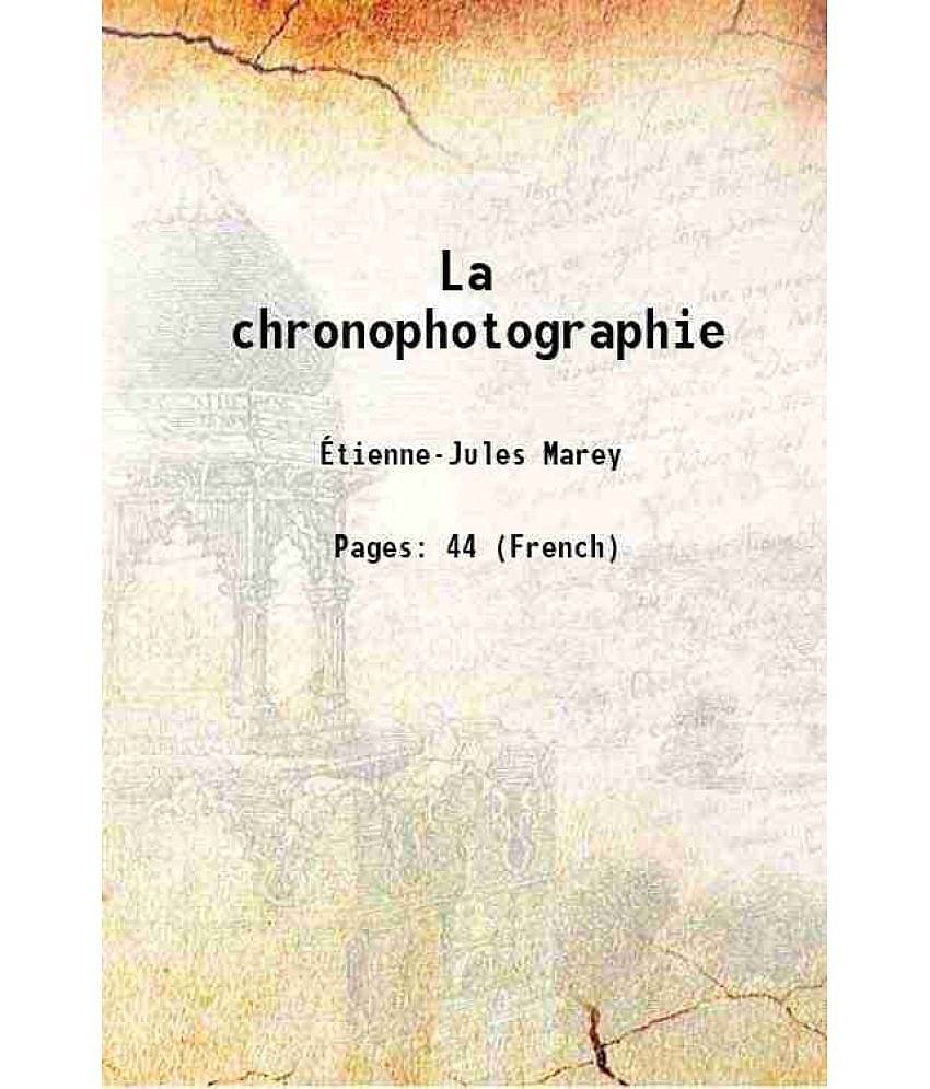 La chronophotographie 1899 [Hardcover]