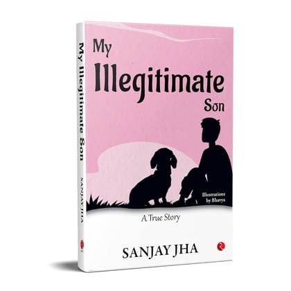 My Illegitimate Son: A True Story My Illegitimate Son: A True Story