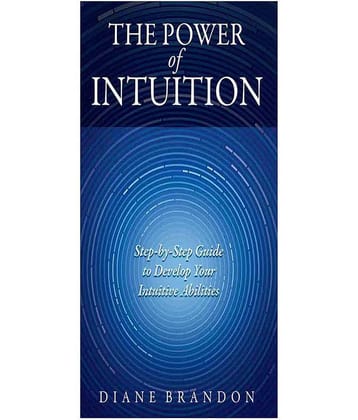 THE POWER OF INTUITION - Step-by-Step Guide to Develop Your IntuitiveAbilities