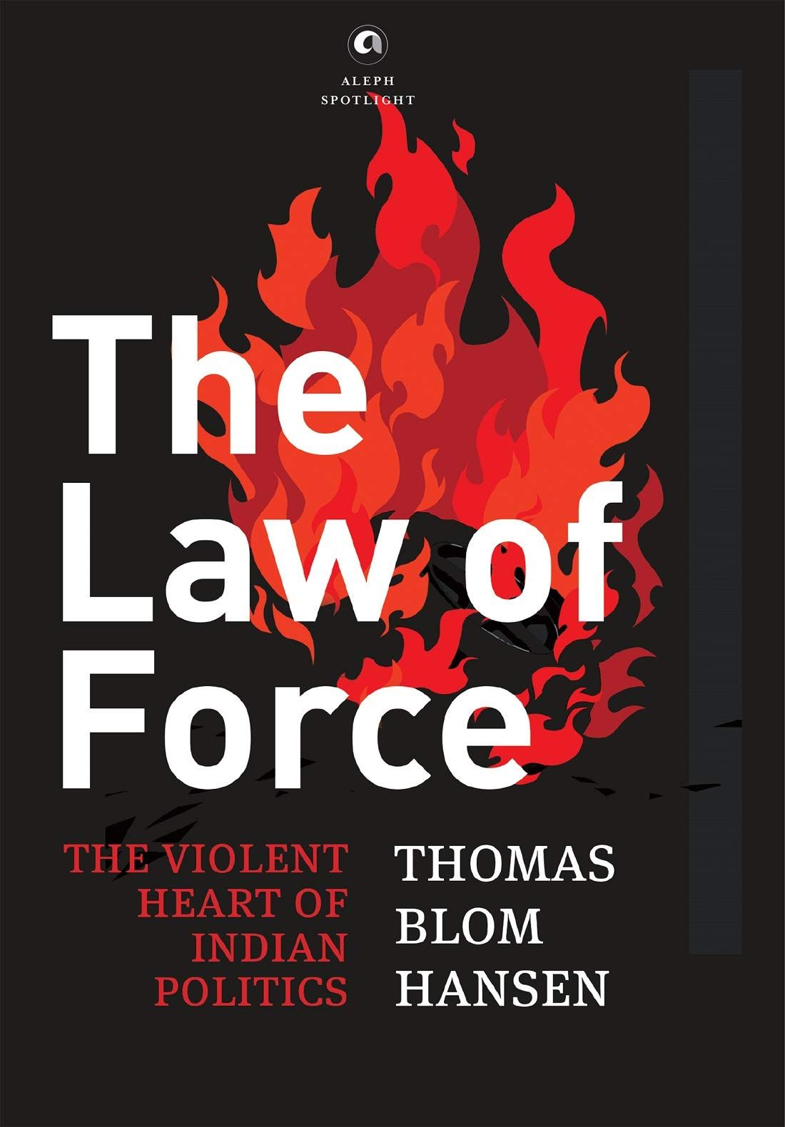 Theaw of Force: The Violent Heart of Indian Politics