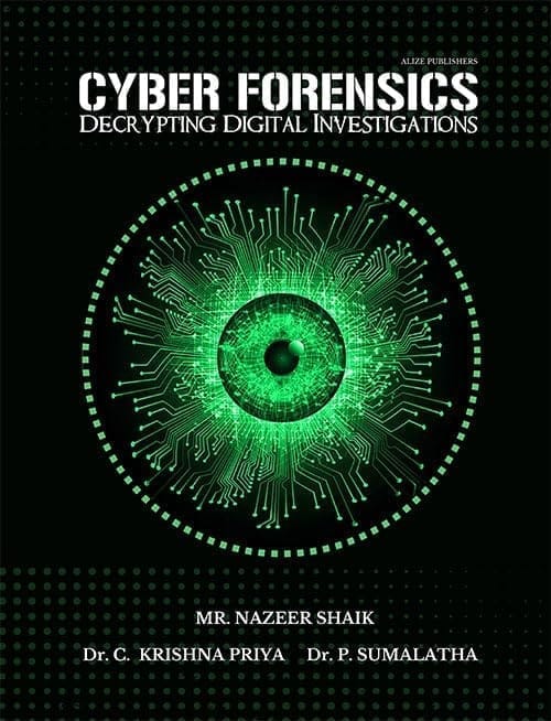 CYBER FORENSICS [paperback] Mr. Nazeer Shaik,Dr. C. Krishna Priya,Dr. P. Sumalatha Mr. Nazeer Shaik,Dr. C. Krishna Priya,Dr. P. Sumalatha
