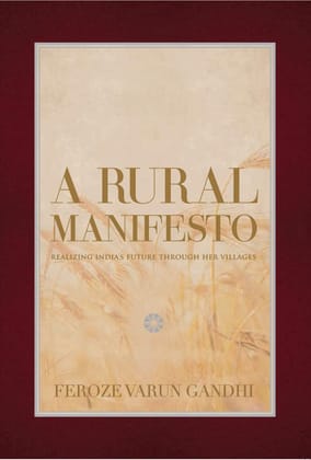 A Rural Manifesto: Realizing India’s Future Through Her Villages