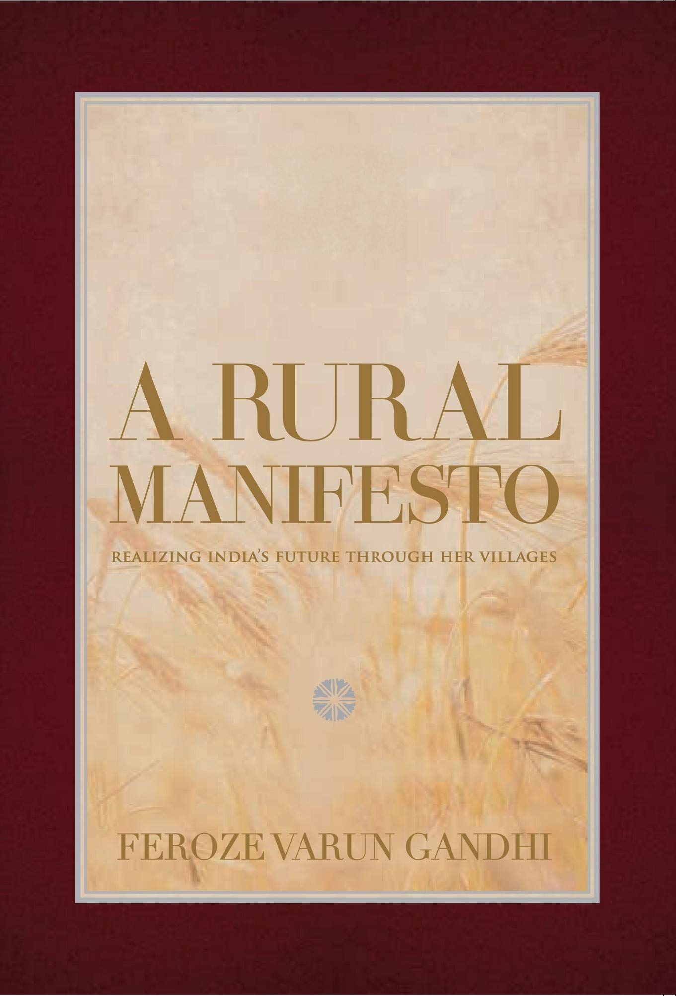 A Rural Manifesto: Realizing India’s Future Through Her Villages