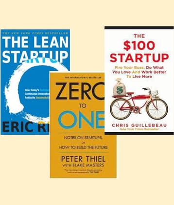The Lean Startup + Zero To One + 100 dollar startup