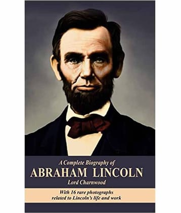 A Complete Biography Abraham Lincoln Paperback English 1st Edition