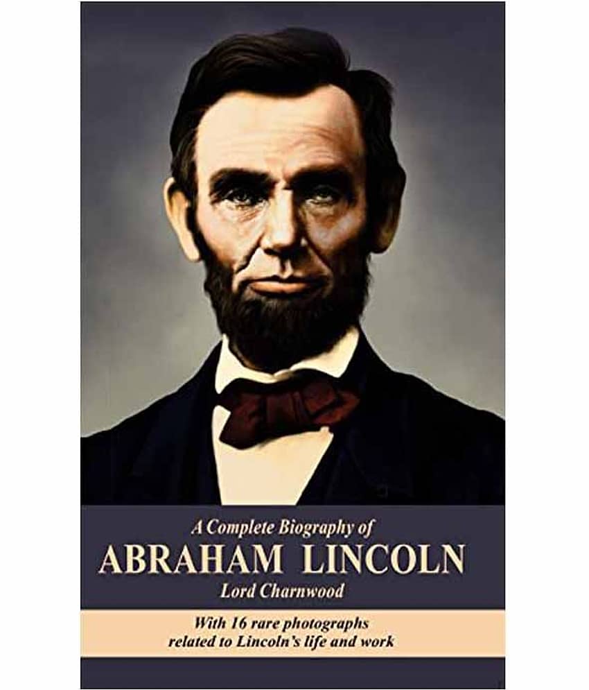 A Complete Biography Abraham Lincoln Paperback English 1st Edition