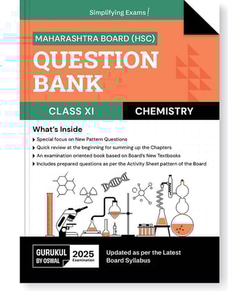 Gurukul By Oswal H.S.C Chemistry Question Bank for Maharashtra Board (MH) Class 11 Exam 2025: Exam Oriented Book, Latest Syllabus, New Pattern Questi