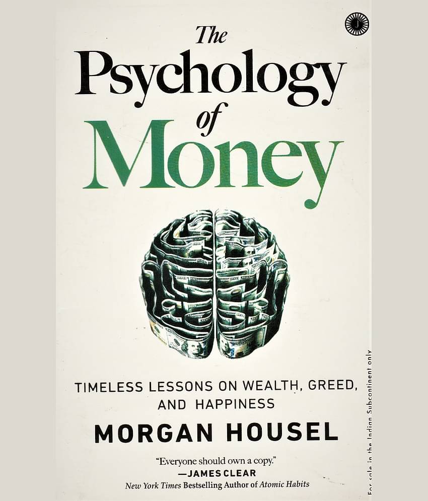 THE PSYCHOLOGY OF MONEY BY MORGAN HOUSEL,TIMELESS LESSONS ON WEALTH ,GREED AND HAPPINESS. PAPER BACK EDITION.