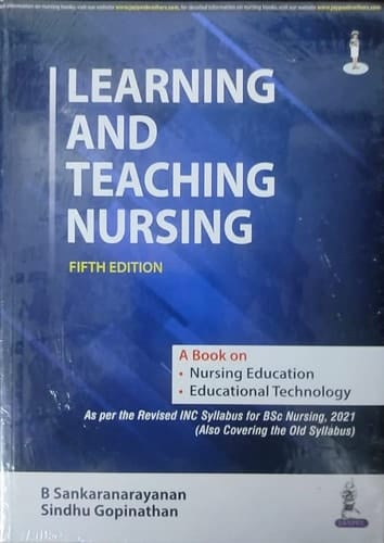 LEARNING AND TEACHING NURSING (A BOOK ON NURSING EDUCATION AND EDUCATIONAL TECHNOLOGY)