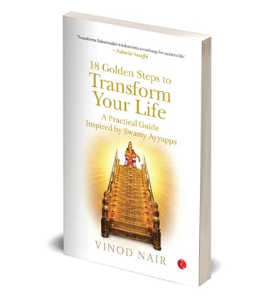 18 GOLDEN STEPS TO TRANSFORM YOUR LIFE: A Practical Guide Inspired by Swamy Ayyappa