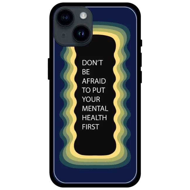 'Don't be Afraid To Put Your Mental Health First' Dark Blue - Glossy Metal Silicone Case For Apple iPhone Models-Apple iPhone 15