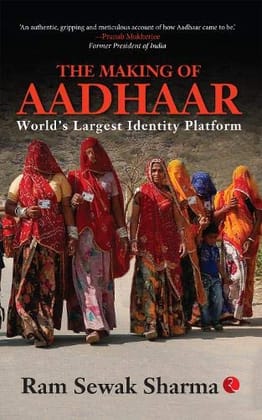 THE MAKING OF AADHAAR: World’sargest Identity Platform THE MAKING OF AADHAAR: World’sargest Identity Platform