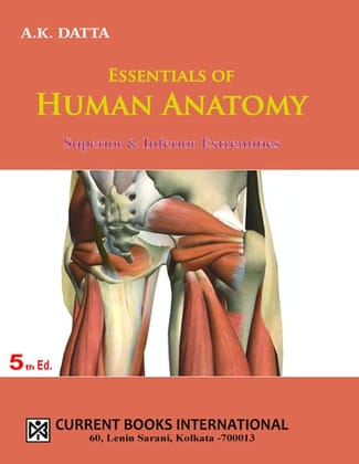 ESSENTIALS OF HUMAN ANATOMY (SUPERIOR & INFERIOR EXTREMITIES) V-3 5E ESSENTIALS OF HUMAN ANATOMY (SUPERIOR & INFERIOR EXTREMITIES) V-3 5E