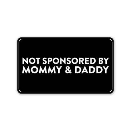 Not Sponsored By Mommy & Daddy Car Sticker Not Sponsored By Mommy & Daddy Car Sticker