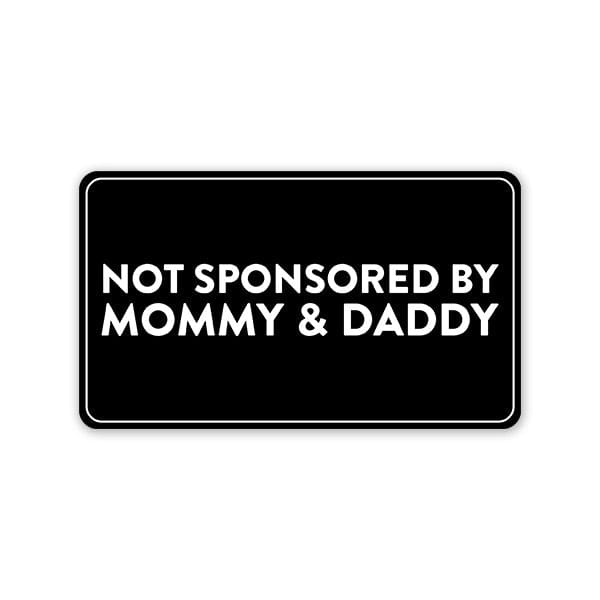 Not Sponsored By Mommy & Daddy Car Sticker
