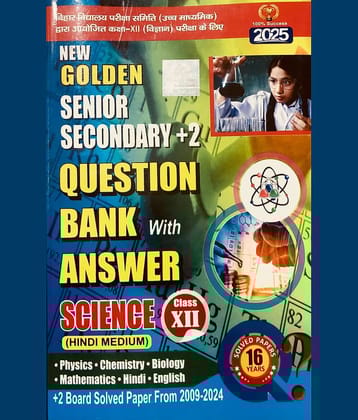 Golden Bihar Board Senior Secondary 10+2 With 16 Years Question Bank And Answer For Science Class 12 2025 Examination