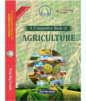 A Competitive Book Of Agriculture For Upsc, Pscs Ars/Srf/Jrf, Pre Pg & Ph.D. Entrance 13th edition 2024
