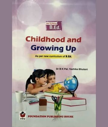 CHILDHOOD AND GROWING UP For B.ED ( As per new curriculum of B.ed )