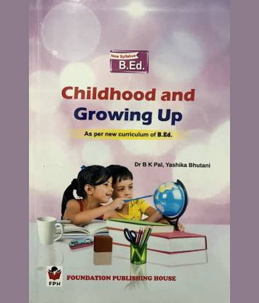 CHILDHOOD AND GROWING UP For B.ED ( As per new curriculum of B.ed )