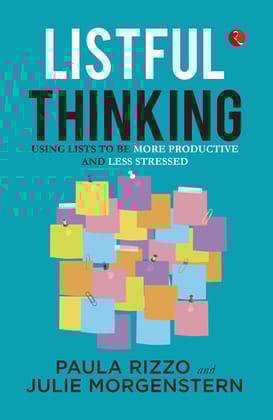 Listful Thinking : Thinking Using Lists to Be More Productive, Successful and Less Stressed Listful Thinking : Thinking Using Lists to Be More Productive, Successful and Less Stressed