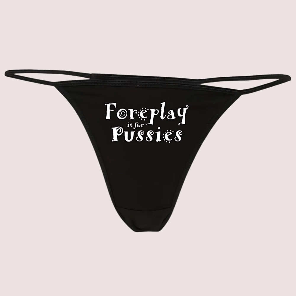 Foreplay is for Pussies Printed G StringThong