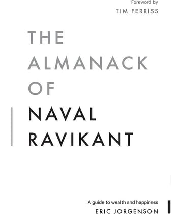 The Almanack of Naval Ravikant