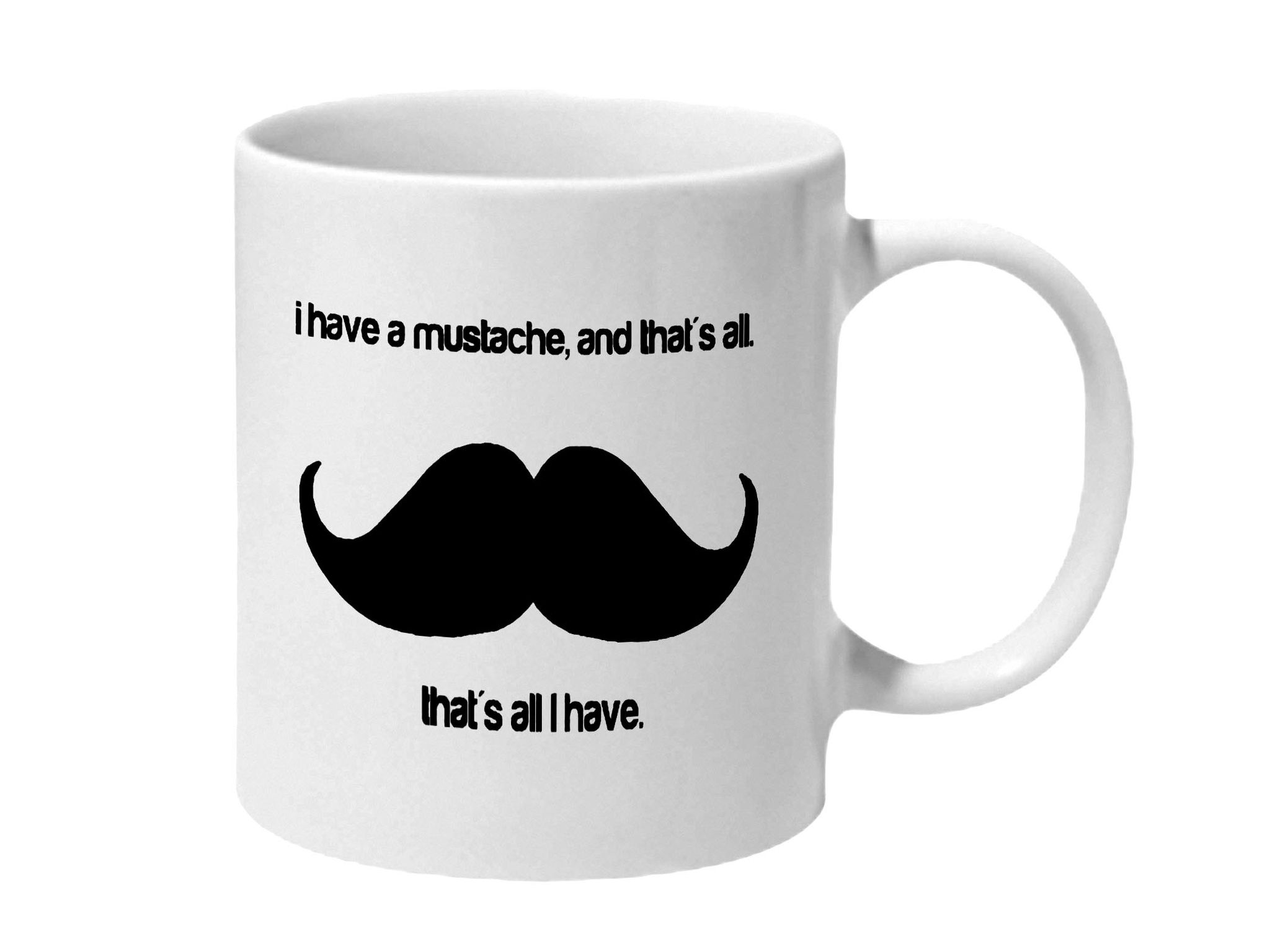 Multicolor I Have A Mustache Thats All I Have Ceramic Mug
