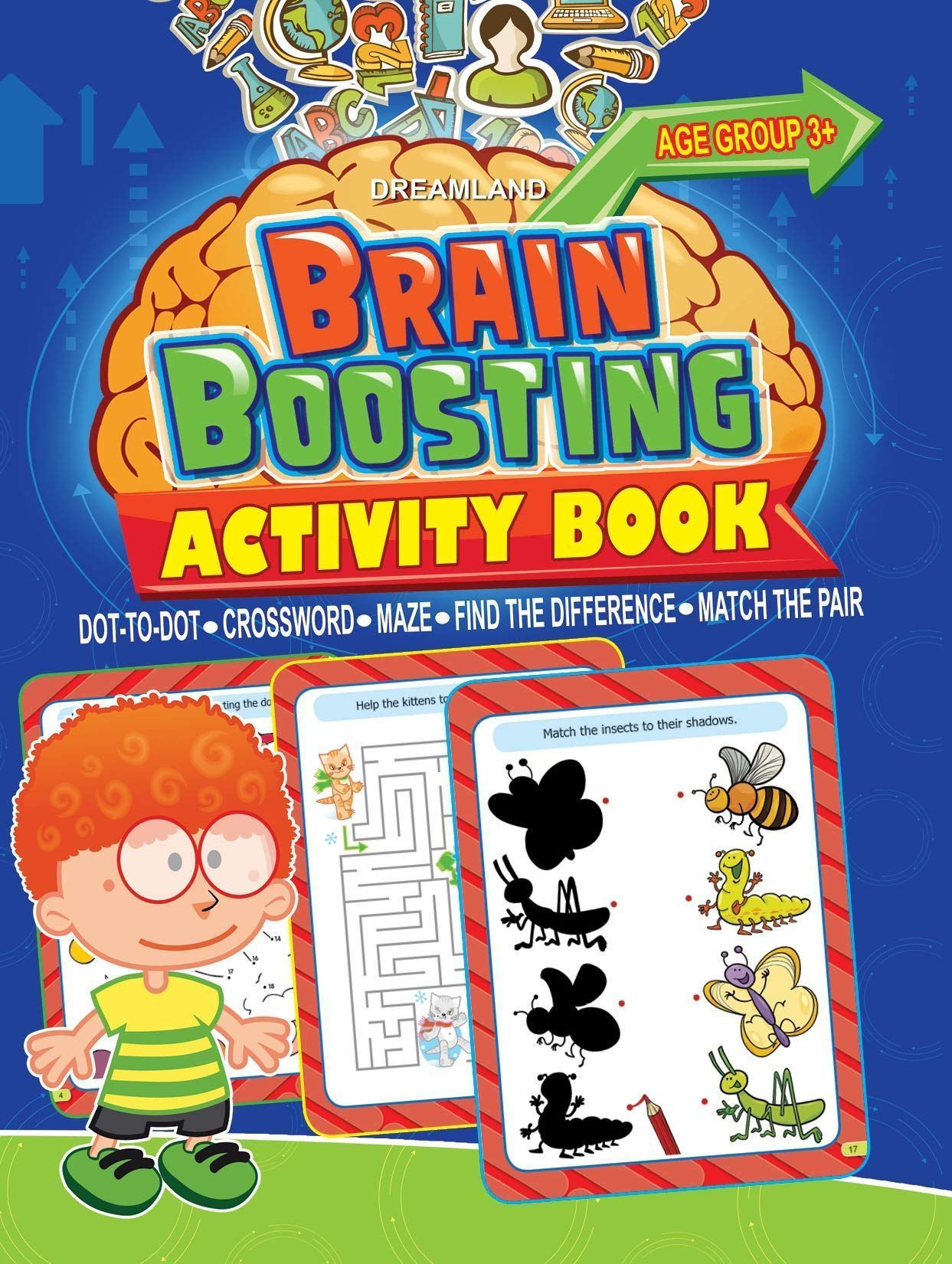 Brain Boosting Activity Book for Age 3+ - Match the Pair, Find the Difference, Maze, Crossword, Dot-to-Dot: Match the Pair, Find the Difference, Maze, Crossword, Dot-to-Dot (3+ Yrs) [Paperback] Dreamland Publications